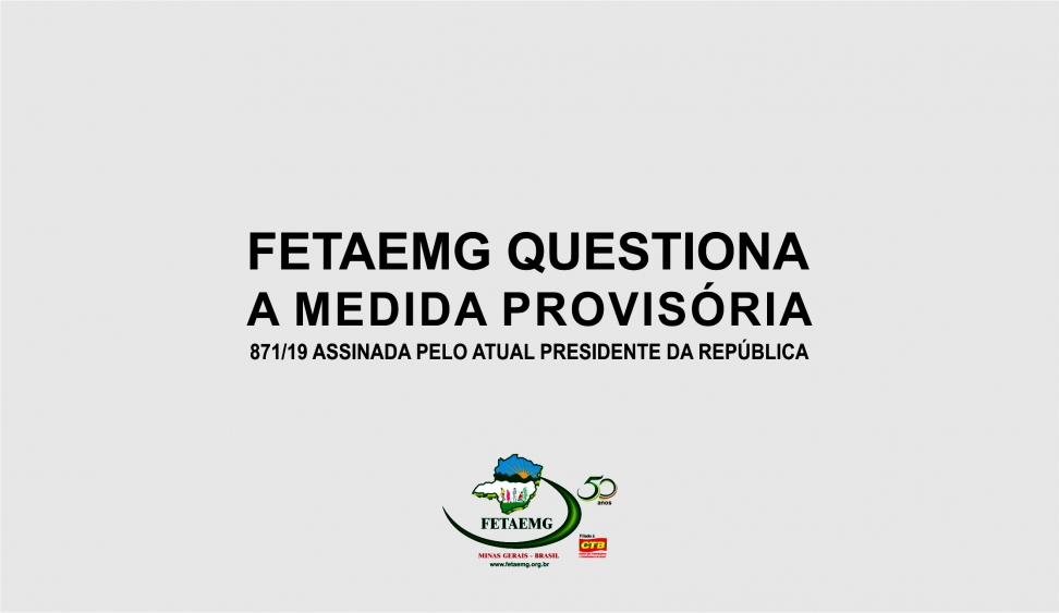 Fetaemg questiona Medida Provisória (MP) que enfraquece os sindicatos e dificulta acesso à aposentadoria rural