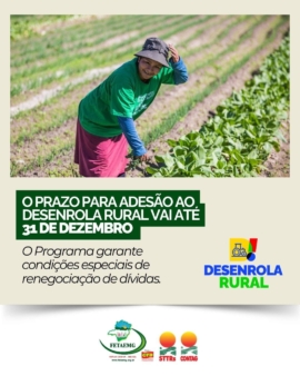 O PRAZO PARA ADESÃO AO DESENROLA RURAL VAI ATÉ 31 DE DEZEMBRO!!