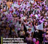 Mulheres ampliam espaço de decisão nas políticas públicas