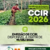 A partir de 19 de maio de 2026, estará disponível a emissão do Certificado de Cadastro de Imóvel Rural (CCIR) 2026.