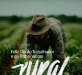 Neste 25 de maio, Dia do Trabalhador e da Trabalhadora Rural